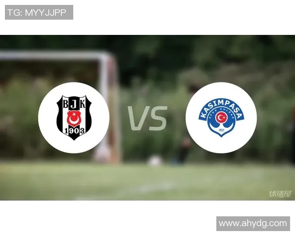 贝西克塔斯迎战根克勒比争夺土超联赛关键胜利的激烈对决